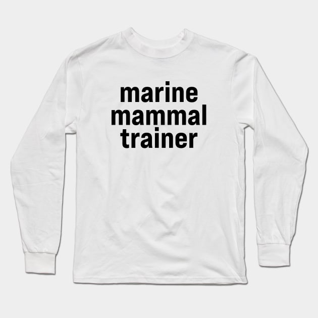 Marine Mammal Trainer Long Sleeve T-Shirt by ElizAlahverdianDesigns